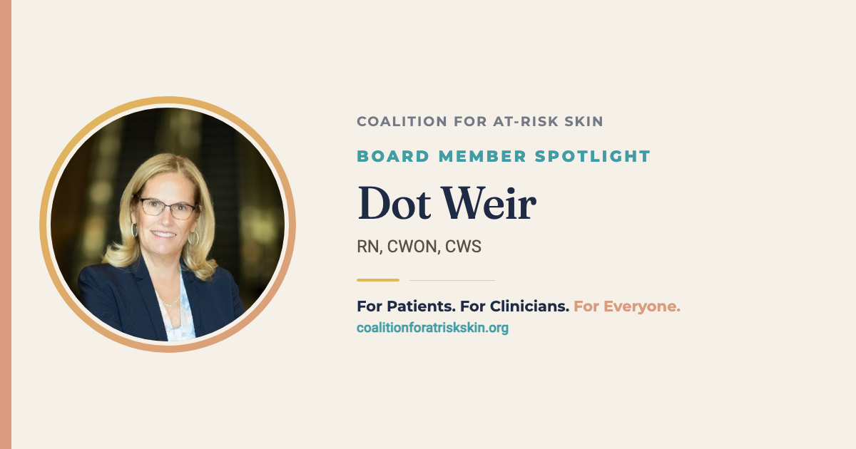 Board Member Spotlight: Dorothy (Dot) Weir, RN, CWON, CWS, Coalition for At-Risk Skin